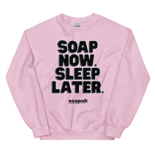 Soapah "Soap Now, Sleep Later" Unisex Crew Neck Sweatshirt - Pink