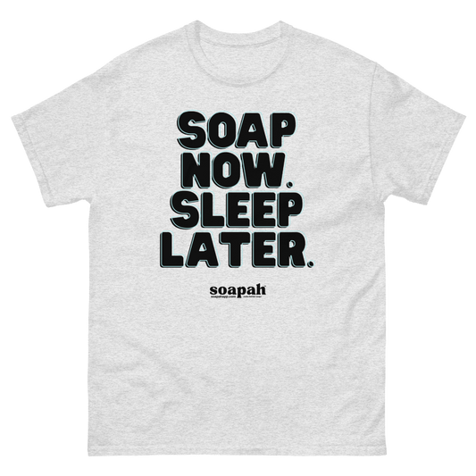 Soapah "Soap Now, Sleep Later" Unisex T-Shirt - Ash