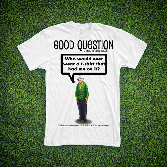 Good Question T-Shirt #1