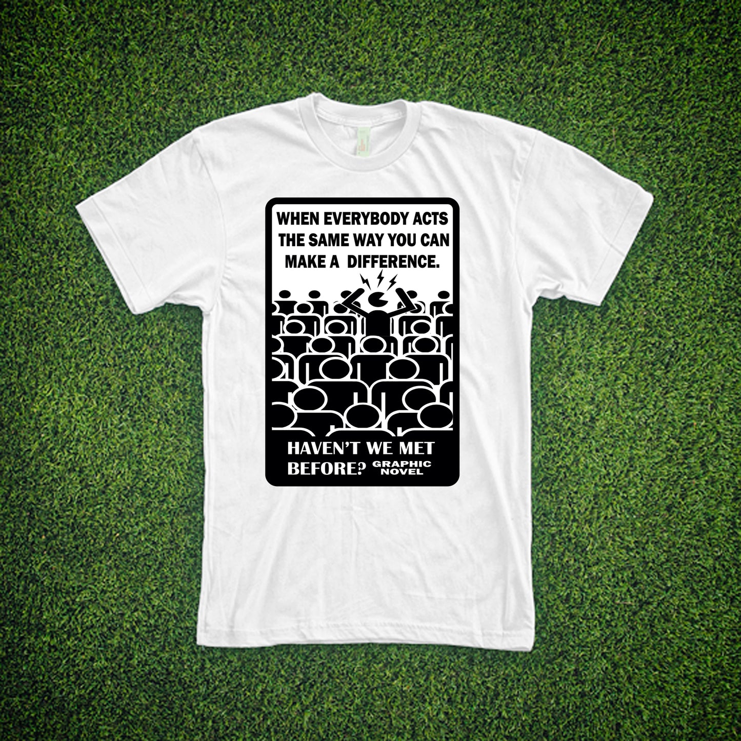 Haven't We Met Before - T-Shirt #1