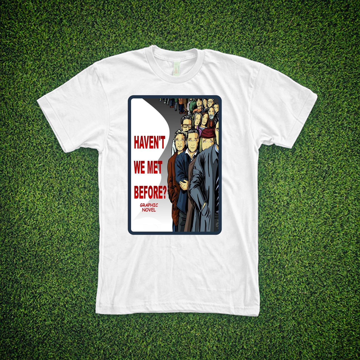 Haven't We Met Before - T-Shirt #5