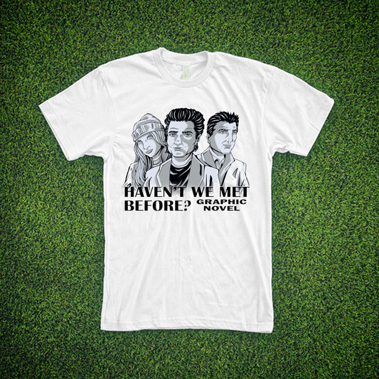 Haven't We Met Before - T-Shirt #4
