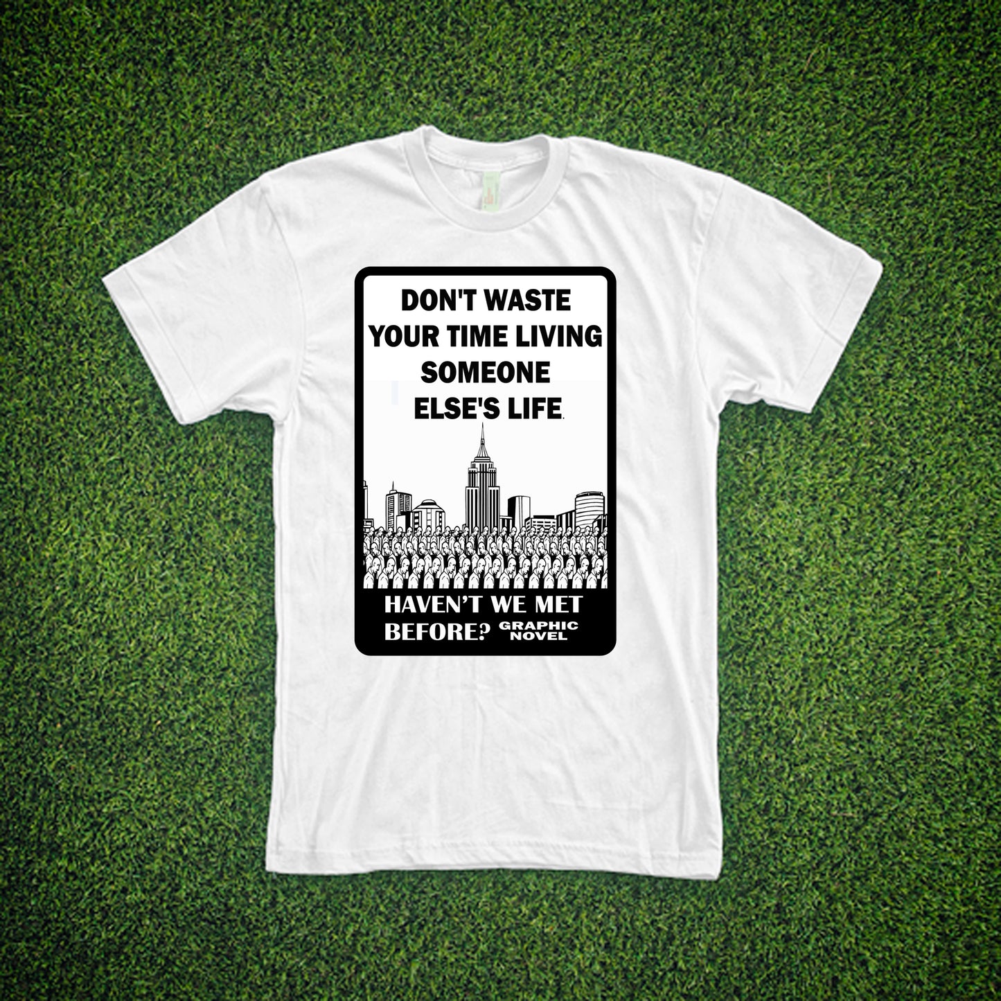 Haven't We Met Before - T-Shirt #2